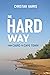 The Hard Way by Christian Harris