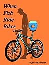 When Fish Ride Bikes