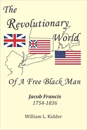 The Revolutionary World of a Free Black Man: Jacob Francis 1754-1836