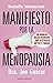 Manifiesto por la menopausia: Un manual revolucionario que destierra mitos y tabúes (Salud y bienestar) (Spanish Edition)