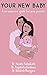 Your New Baby: A no-nonsens...