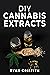 DIY Cannabis Extracts by Ryan Griffith