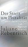 Der Streit um Pluralität: Auseinandersetzungen mit Hannah Arendt (German Edition)