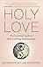 Holy Love: The Essential Gu...