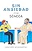 Sin ansiedad con SÉNECA: 79 pensamientos y preguntas para tomarte la vida con calma y filosofía estoica (Sabiduría terapéutica)