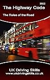 The Highway Code: The Rules of the Road for the UK The Highway Code: The Rules of the Road for the UK