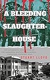 A BLEEDING SLAUGHTERHOUSE by Stuart Lloyd