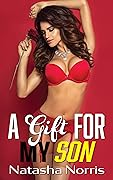 A Gift for My Son: Taboo Short Story of a Cheating MILF and Virgin Stepson (Taboo Family Fun)