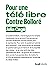 Pour une télé libre: Contre...