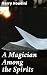 A Magician Among the Spirits by Harry Houdini
