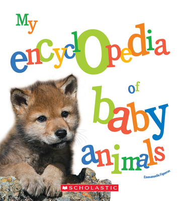 My Encyclopedia of Baby Animals (My Encyclopedia)