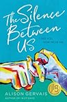 The Silence Between Us by Alison Gervais