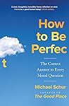 How to be Perfect...