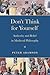 Don't Think for Yourself: Authority and Belief in Medieval Philosophy (The Conway Lectures in Medieval Studies)