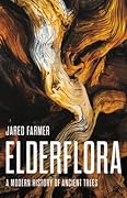 Elderflora: A Modern History of Ancient Trees