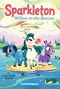 Sparkleton #6: Willow to the Rescue