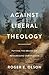 Against Liberal Theology: P...