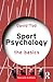 Sport Psychology (The Basics)