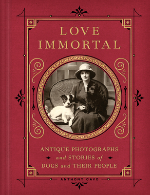 Love Immortal: Antique Photographs and Stories of Dogs and Their People (Hardcover)
