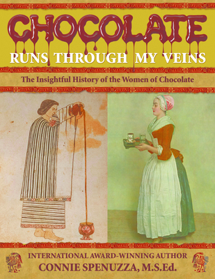 CHOCOLATE RUNS THROUGH MY VEINS: The Insightfull History of the Women of Chocolate