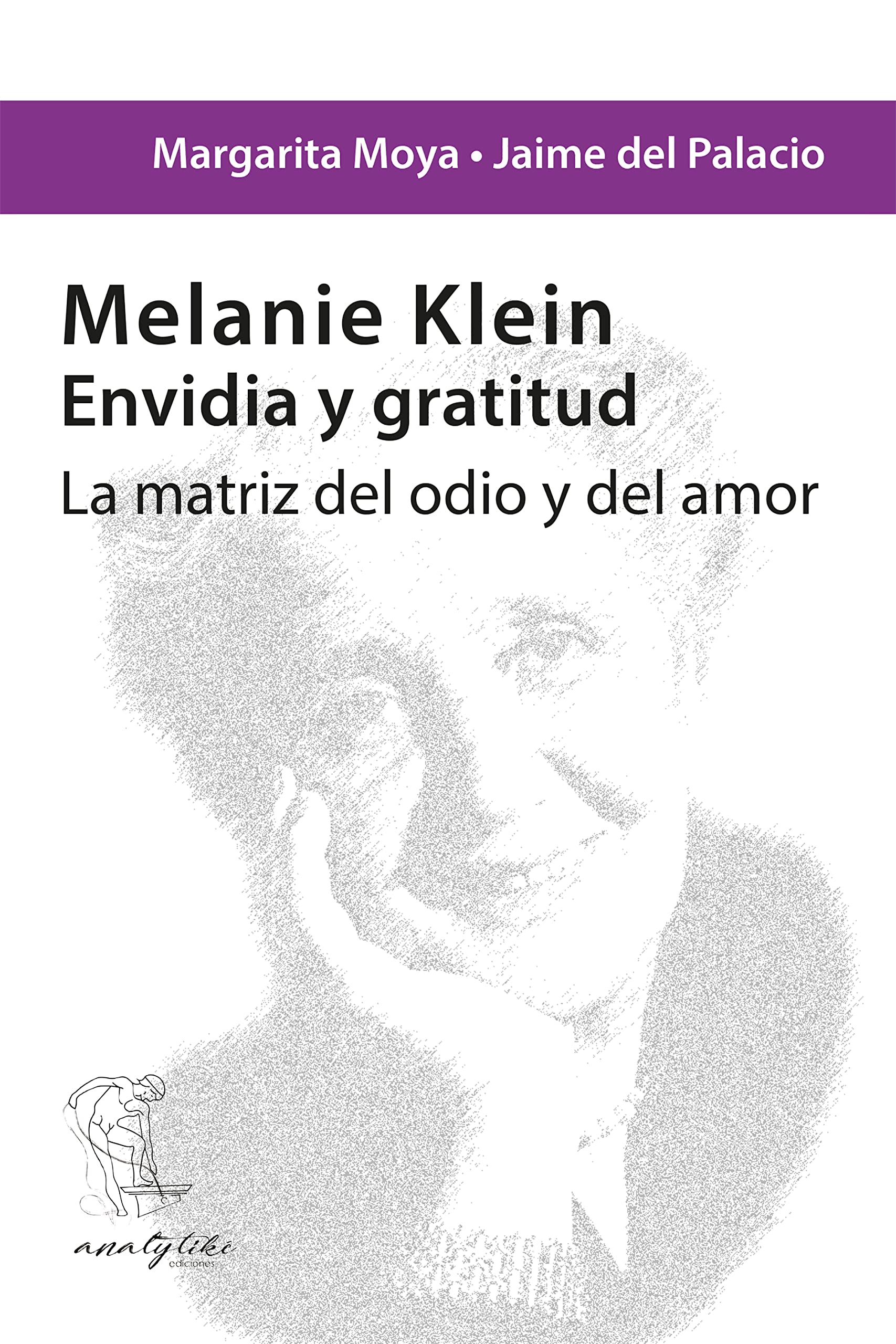 Melanie Klein. Envidia y gratitud: La matriz del odio y del amor (Spanish Edition)