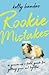 Rookie Mistakes: A Grown-Up's Field Guide for Getting Your Act Together
