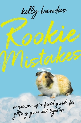 Rookie Mistakes: A Grown-Up's Field Guide for Getting Your Act Together (Paperback)