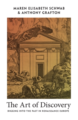 The Art of Discovery: Digging into the Past in Renaissance Europe (Hardcover)