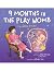 9 Months in The Play Womb: ...