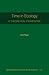 Time in Ecology: A Theoretical Framework (Monographs in Population Biology, 61)