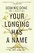 Your Longing Has a Name: Come Alive to the Story You Were Made For