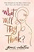 What Will They Think? Nine Women in the Bible Who Can Help You Live Your Life Boldly by Grace Valentine