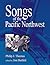 Songs of the Pacific Northwest: 2nd Edition
