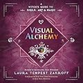 Visual Alchemy: A Witch's Guide to Sigils, Art & Magic (Sigil Witchery, 2)