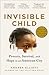 Invisible Child Poverty, Survival, and Hope in an American City by Andrea Elliott