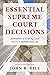 Essential Supreme Court Decisions: Summaries of Leading Cases in U.S. Constitutional Law