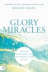 Glory Miracles: Creating Atmospheres for the Power of God to Flow