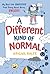 A Different Kind of Normal: My Real-Life COMPLETELY True Story About Being Unique