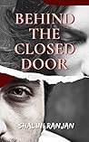Behind the closed door by Shalini Ranjan