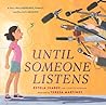 Until Someone Listens by Estela Juarez