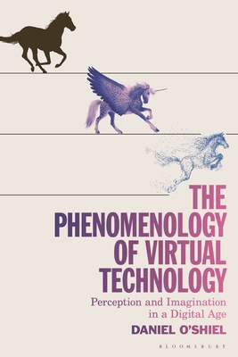 Phenomenology of Virtual Technology, The: Perception and Imagination in a Digital Age (Hardcover)