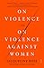 On Violence and On Violence Against Women