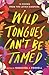 Wild Tongues Can't Be Tamed by Saraciea J. Fennell