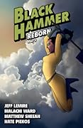 Black Hammer, Vol. 6: Reborn, Part II