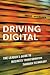 Driving Digital: The Leader's Guide to Business Transformation Through Technology