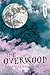 The Overwood (Faerie Woods,...