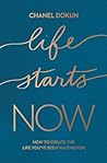 Life Starts Now: How to Create the Life You’ve Been Waiting For Life Starts Now: How to Create the Life You’ve Been Waiting For