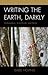 Writing the Earth, Darkly: ...