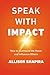 Speak with Impact: How to Command the Room and Influence Others