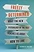 Freely Determined: What the New Psychology of the Self Teaches Us About How to Live